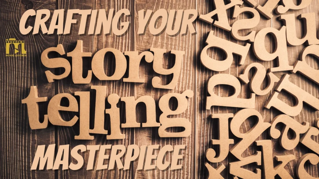 Crafting Your Storytelling Masterpiece