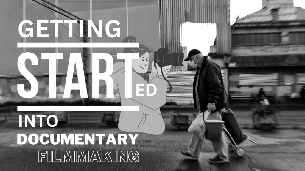 Getting Started into Documentary Filmmaking