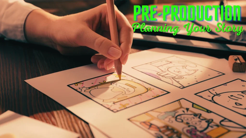 Pre-Production: Planning Your Story